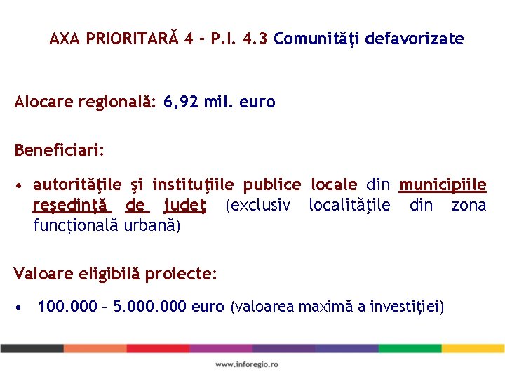 AXA PRIORITARĂ 4 - P. I. 4. 3 Comunităţi defavorizate Alocare regională: 6, 92