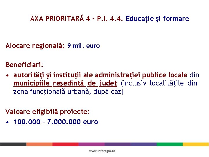 AXA PRIORITARĂ 4 - P. I. 4. 4. Educație și formare Alocare regională: 9