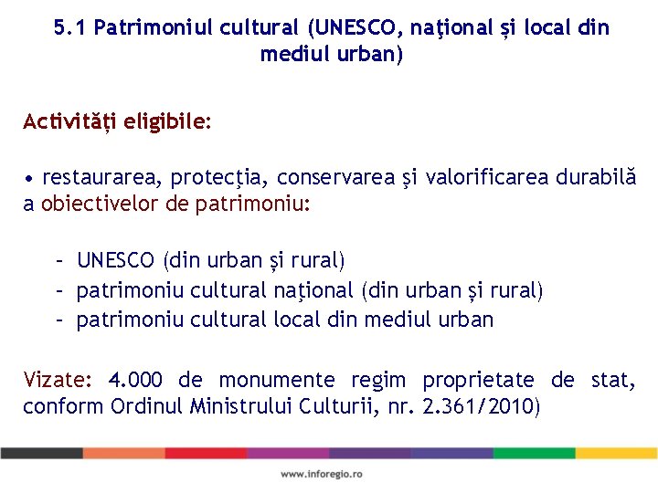 5. 1 Patrimoniul cultural (UNESCO, naţional și local din mediul urban) Activități eligibile: •