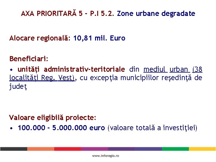 AXA PRIORITARĂ 5 - P. I 5. 2. Zone urbane degradate Alocare regională: 10,