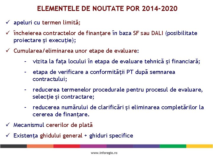 ELEMENTELE DE NOUTATE POR 2014 -2020 ü apeluri cu termen limită; ü încheierea contractelor