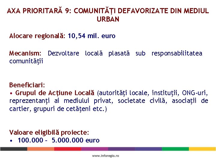 AXA PRIORITARĂ 9: COMUNITĂȚI DEFAVORIZATE DIN MEDIUL URBAN Alocare regională: 10, 54 mil. euro