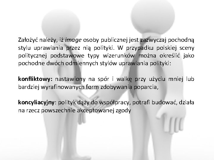 Założyć należy, iż image osoby publicznej jest zazwyczaj pochodną stylu uprawiania przez nią polityki.