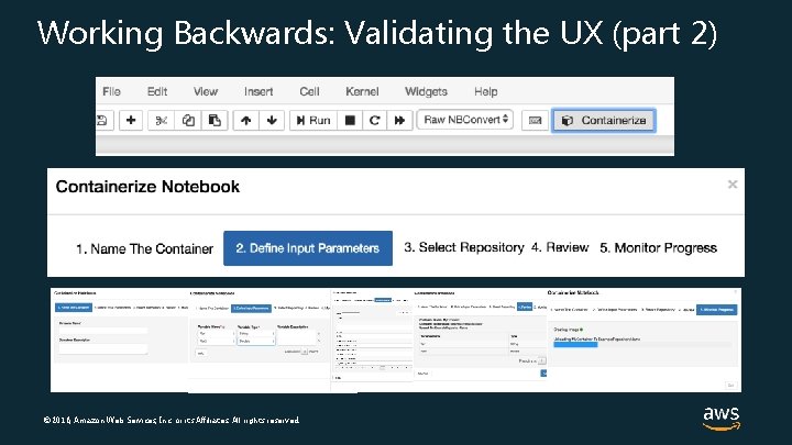 Working Backwards: Validating the UX (part 2) © 2018, Amazon Web Services, Inc. or