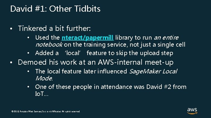 David #1: Other Tidbits • Tinkered a bit further: • Used the nteract/papermill library