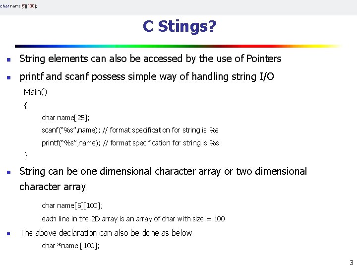 char name[5][100]; C Stings? n String elements can also be accessed by the use