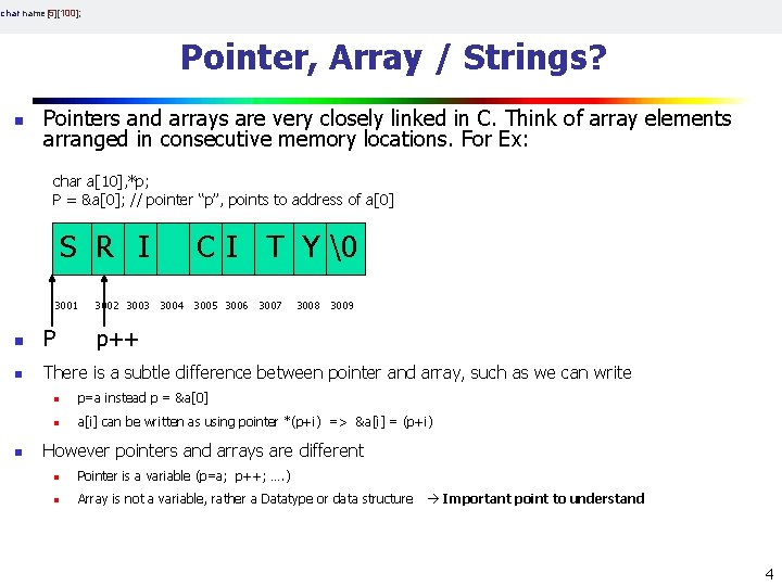 char name[5][100]; Pointer, Array / Strings? n Pointers and arrays are very closely linked