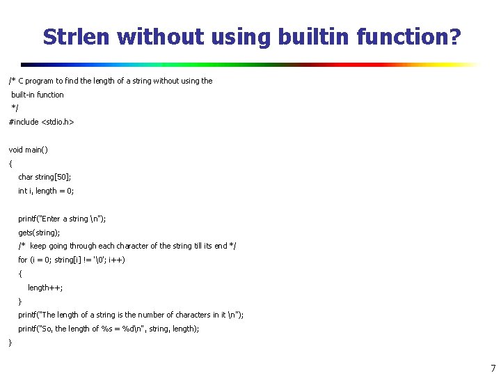 Strlen without using builtin function? /* C program to find the length of a