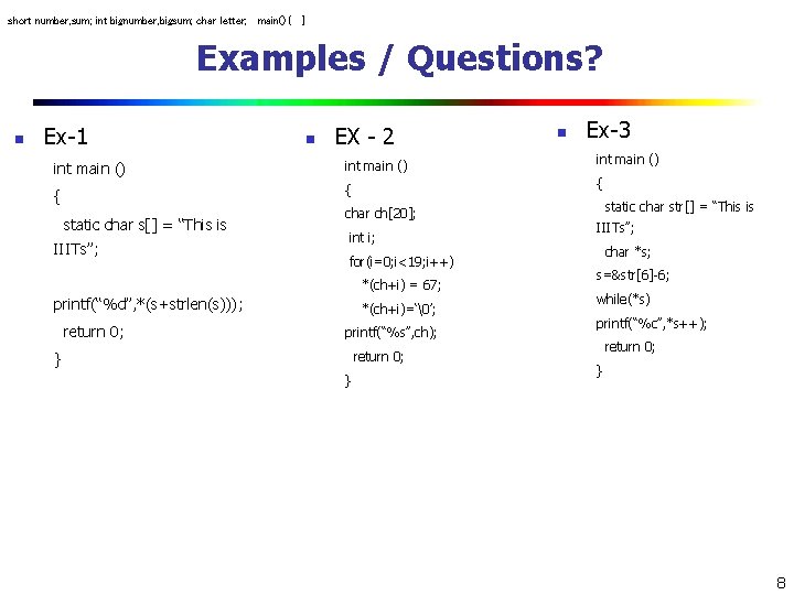 short number, sum; int bignumber, bigsum; char letter; main() { } Examples / Questions?