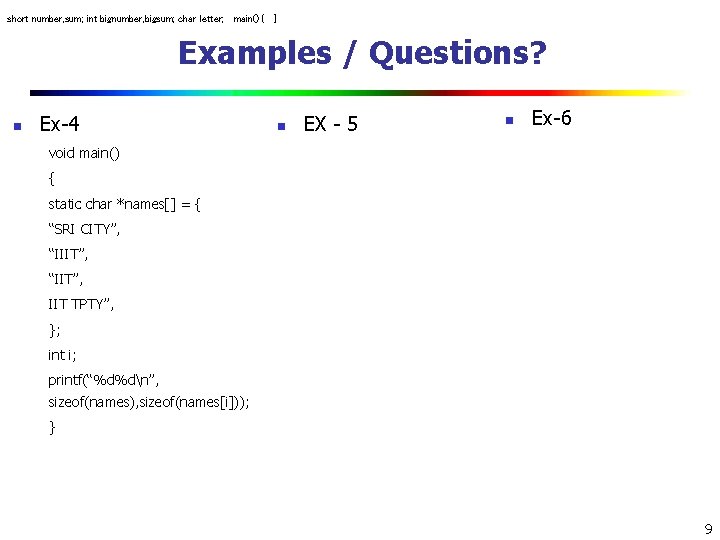 short number, sum; int bignumber, bigsum; char letter; main() { } Examples / Questions?