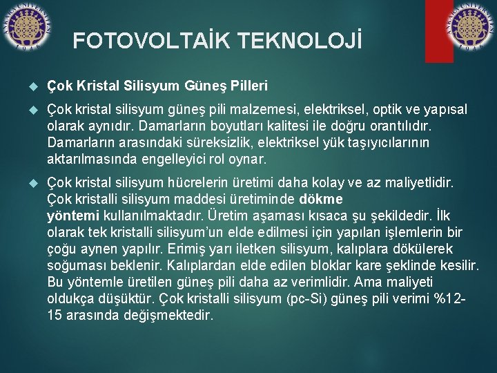 FOTOVOLTAİK TEKNOLOJİ Çok Kristal Silisyum Güneş Pilleri Çok kristal silisyum güneş pili malzemesi, elektriksel,