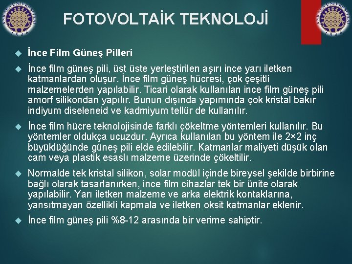 FOTOVOLTAİK TEKNOLOJİ İnce Film Güneş Pilleri İnce film güneş pili, üste yerleştirilen aşırı ince