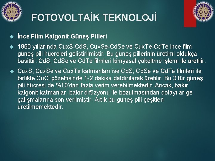 FOTOVOLTAİK TEKNOLOJİ İnce Film Kalgonit Güneş Pilleri 1960 yıllarında Cux. S-Cd. S, Cux. Se-Cd.