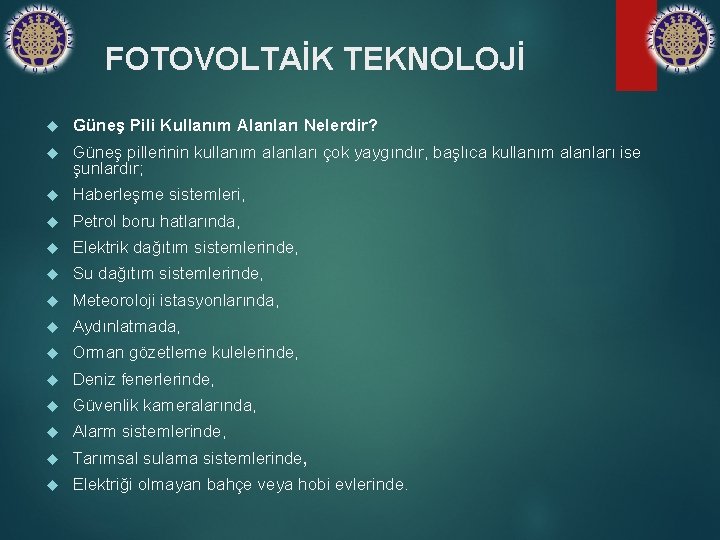 FOTOVOLTAİK TEKNOLOJİ Güneş Pili Kullanım Alanları Nelerdir? Güneş pillerinin kullanım alanları çok yaygındır, başlıca