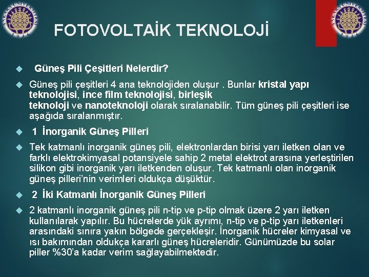 FOTOVOLTAİK TEKNOLOJİ Güneş Pili Çeşitleri Nelerdir? Güneş pili çeşitleri 4 ana teknolojiden oluşur. Bunlar