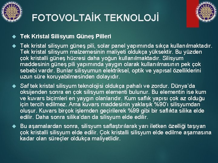 FOTOVOLTAİK TEKNOLOJİ Tek Kristal Silisyum Güneş Pilleri Tek kristal silisyum güneş pili, solar panel