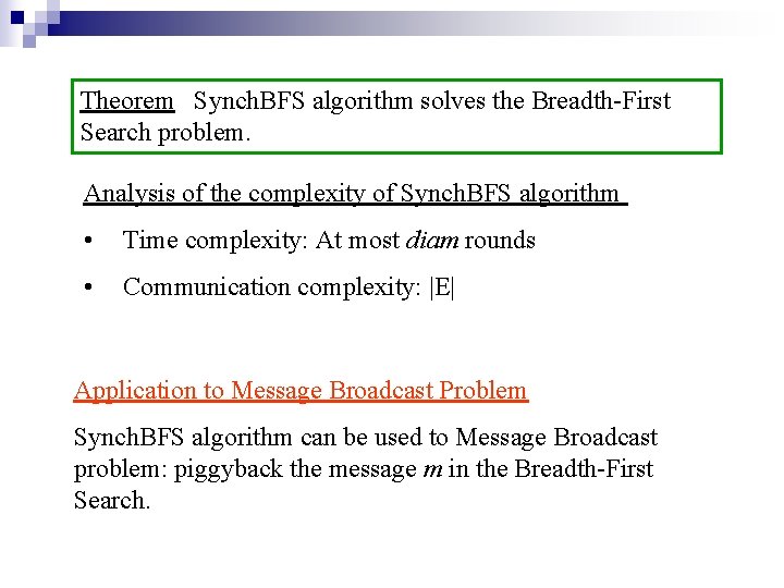 Theorem Synch. BFS algorithm solves the Breadth-First Search problem. Analysis of the complexity of