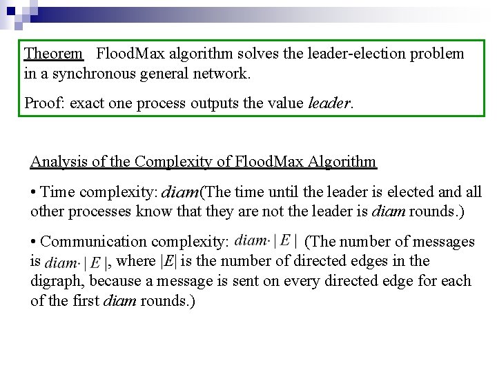 Theorem Flood. Max algorithm solves the leader-election problem in a synchronous general network. Proof: