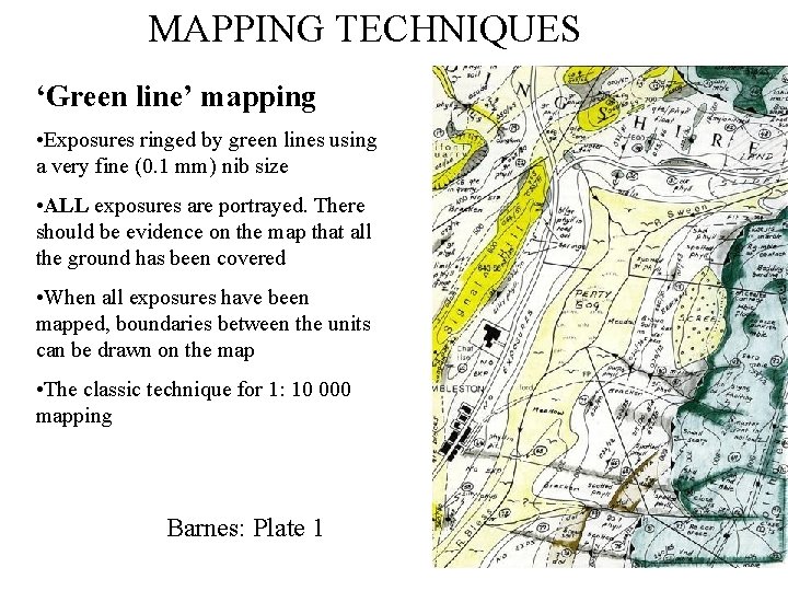 MAPPING TECHNIQUES ‘Green line’ mapping • Exposures ringed by green lines using a very