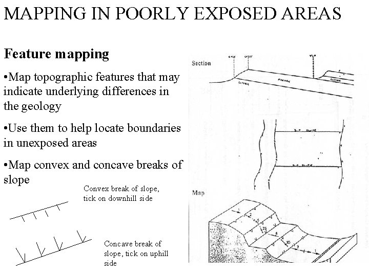 MAPPING IN POORLY EXPOSED AREAS Feature mapping • Map topographic features that may indicate