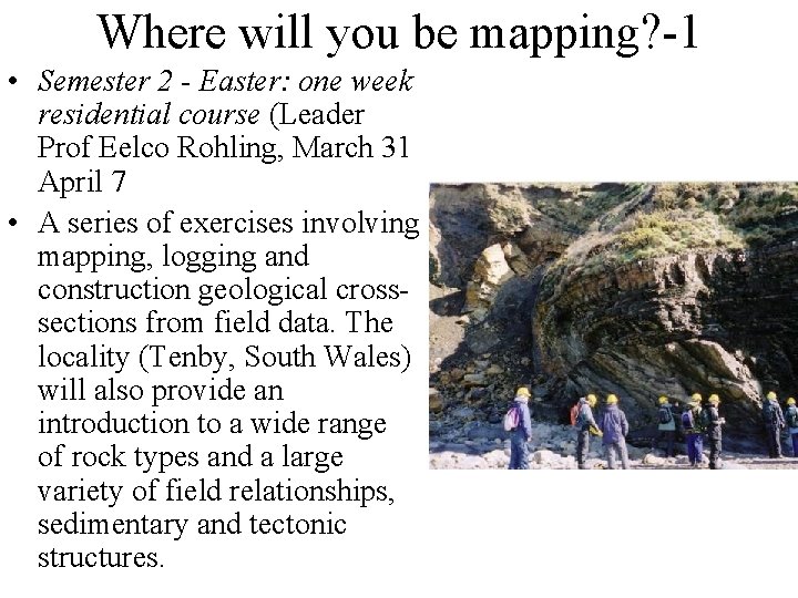 Where will you be mapping? -1 • Semester 2 - Easter: one week residential