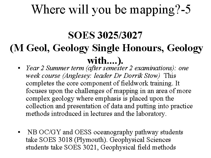 Where will you be mapping? -5 SOES 3025/3027 (M Geol, Geology Single Honours, Geology