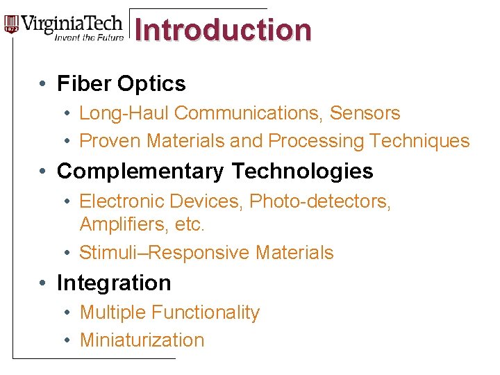 Introduction Title Here • Fiber Optics • Long-Haul Communications, Sensors • Proven Materials and