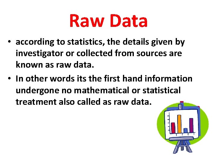 Raw Data • according to statistics, the details given by investigator or collected from