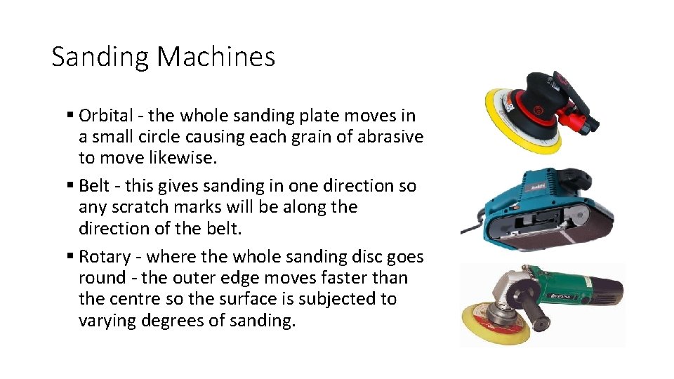 Sanding Machines § Orbital - the whole sanding plate moves in a small circle