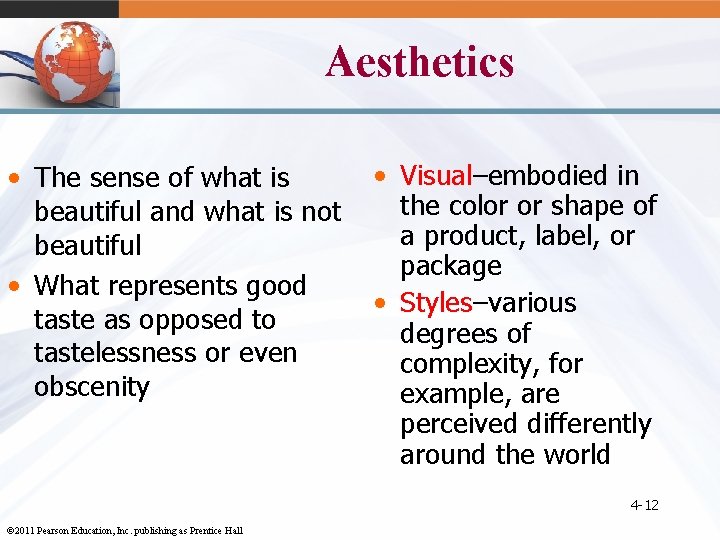 Aesthetics • Visual–embodied in • The sense of what is the color or shape