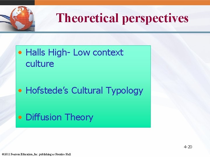 Theoretical perspectives • Halls High- Low context culture • Hofstede’s Cultural Typology • Diffusion