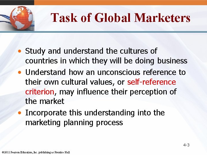 Task of Global Marketers • Study and understand the cultures of countries in which