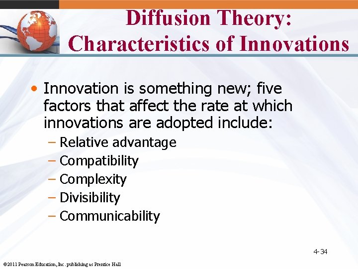 Diffusion Theory: Characteristics of Innovations • Innovation is something new; five factors that affect