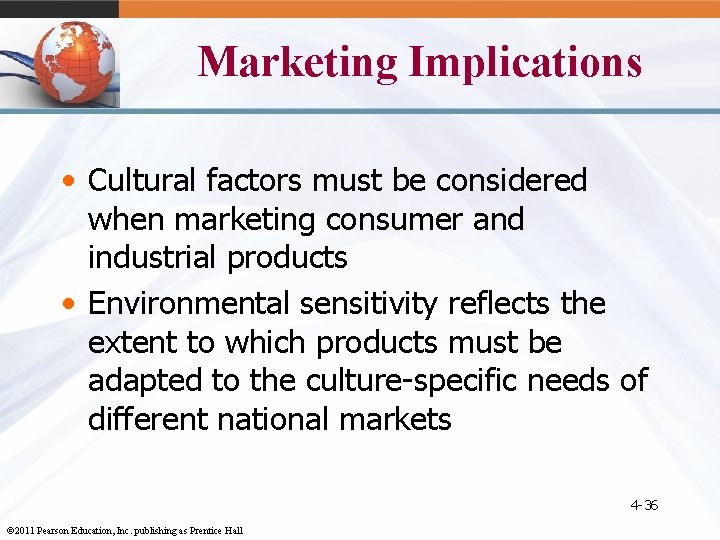Marketing Implications • Cultural factors must be considered when marketing consumer and industrial products