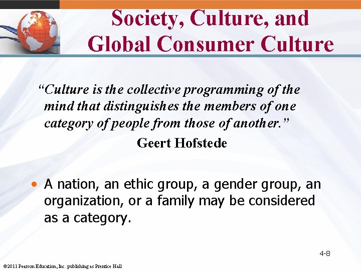 Society, Culture, and Global Consumer Culture “Culture is the collective programming of the mind