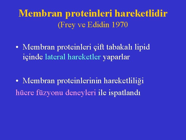 Membran proteinleri hareketlidir (Frey ve Edidin 1970 • Membran proteinleri çift tabakalı lipid içinde