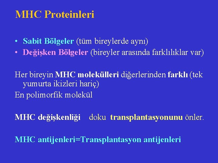 MHC Proteinleri • Sabit Bölgeler (tüm bireylerde aynı) • Değişken Bölgeler (bireyler arasında farklılıklar