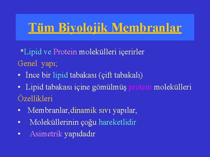 Tüm Biyolojik Membranlar *Lipid ve Protein molekülleri içerirler Genel yapı; • İnce bir lipid