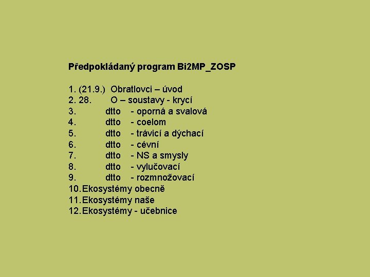 Předpokládaný program Bi 2 MP_ZOSP 1. (21. 9. ) Obratlovci – úvod 2. 28.