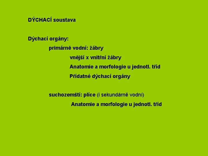 DÝCHACÍ soustava Dýchací orgány: primárně vodní: žábry vnější x vnitřní žábry Anatomie a morfologie