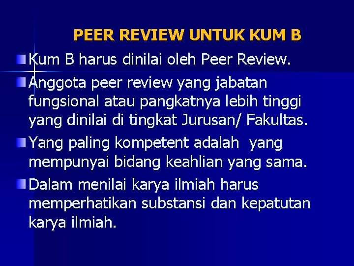 PEER REVIEW UNTUK KUM B Kum B harus dinilai oleh Peer Review. Anggota peer