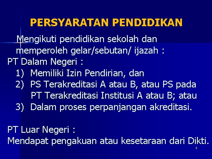 PERSYARATAN PENDIDIKAN Mengikuti pendidikan sekolah dan memperoleh gelar/sebutan/ ijazah : PT Dalam Negeri :