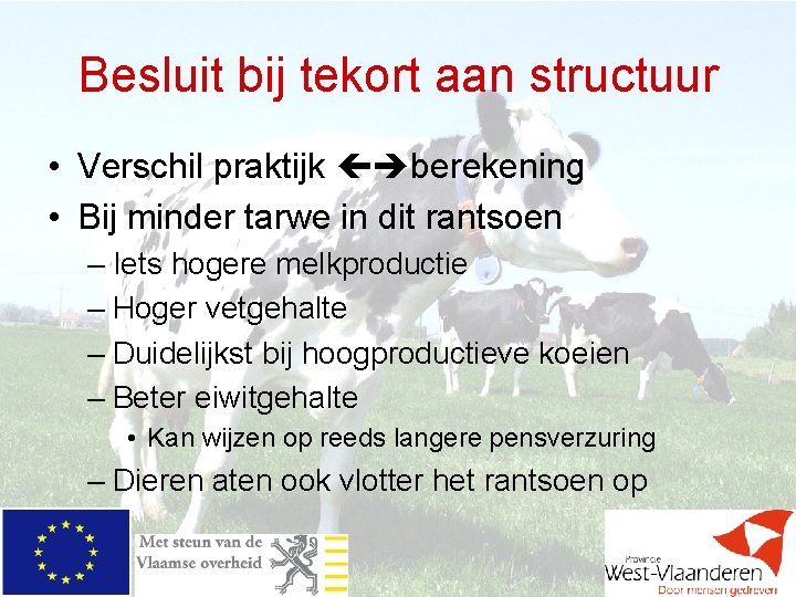 Besluit bij tekort aan structuur • Verschil praktijk berekening • Bij minder tarwe in