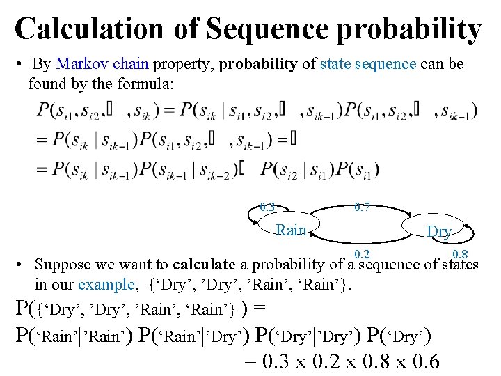 Calculation of Sequence probability • By Markov chain property, probability of state sequence can