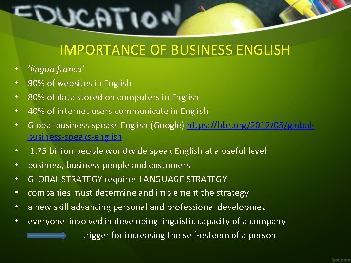 IMPORTANCE OF BUSINESS ENGLISH ‘lingua franca’ 90% of websites in English 80% of data