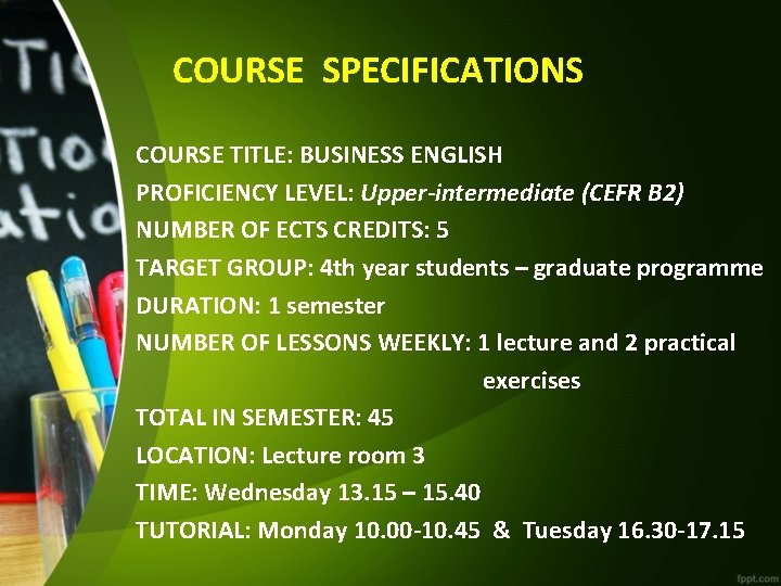  COURSE SPECIFICATIONS COURSE TITLE: BUSINESS ENGLISH PROFICIENCY LEVEL: Upper-intermediate (CEFR B 2) NUMBER