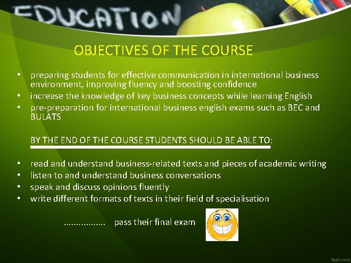 OBJECTIVES OF THE COURSE • preparing students for effective communication in international business environment,