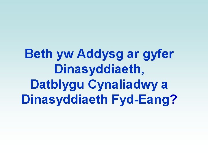 Beth yw Addysg ar gyfer Dinasyddiaeth, Datblygu Cynaliadwy a Dinasyddiaeth Fyd-Eang? 