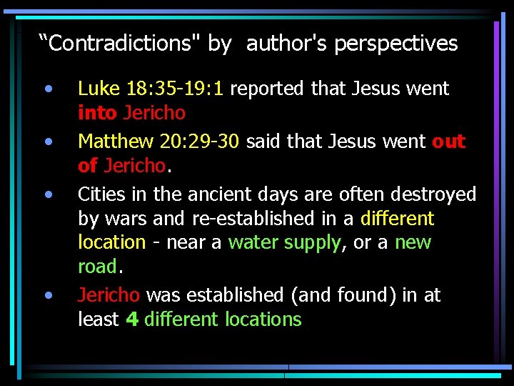 “Contradictions" by author's perspectives • • Luke 18: 35 -19: 1 reported that Jesus