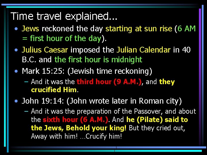 Time travel explained. . . • Jews reckoned the day starting at sun rise